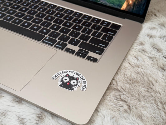 Vinyl Black Cat Sticker – 'Can't Keep My Eyes Off Of You' – Valentine's Day, Gift For Him, Gift For Her, Funny Cat Eyes