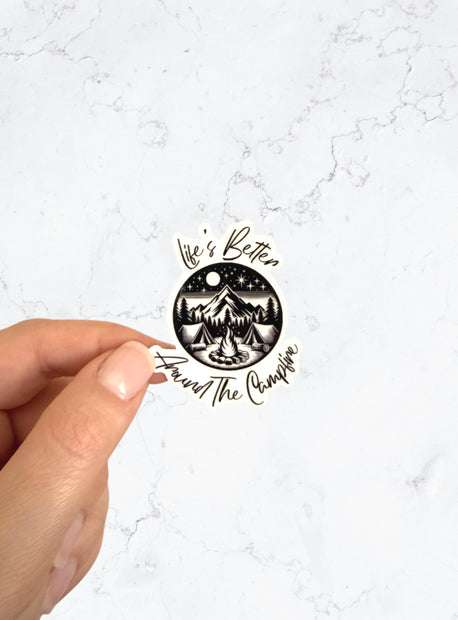 Life's Better Around The Campfire Vinyl Sticker – Outdoor Camping Quote, Adventure Decor, Camper Gift, Hiking Sticker