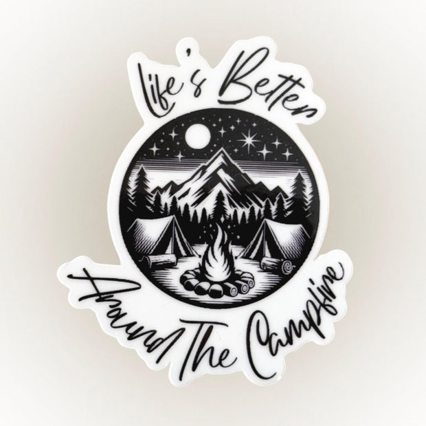 Life's Better Around The Campfire Vinyl Sticker – Outdoor Camping Quote, Adventure Decor, Camper Gift, Hiking Sticker