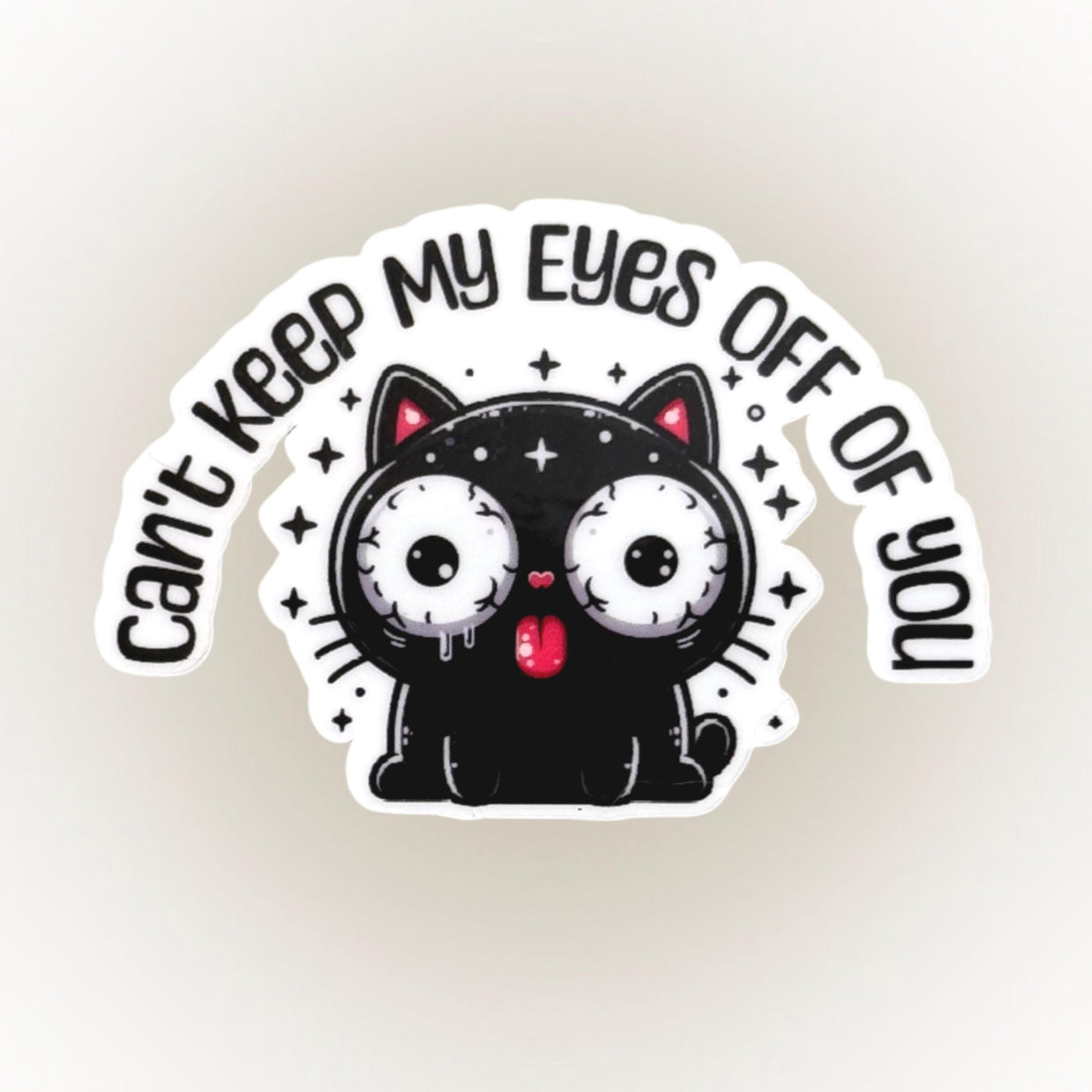 Vinyl Black Cat Sticker – 'Can't Keep My Eyes Off Of You' – Valentine's Day, Gift For Him, Gift For Her, Funny Cat Eyes