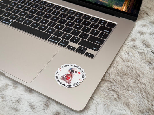 I May Be Dead Inside, But You Make Me Feel Alive – Skeleton with Hearts Vinyl Sticker – Funny Valentine's Day Gift for Him/Her, Cute Sticker