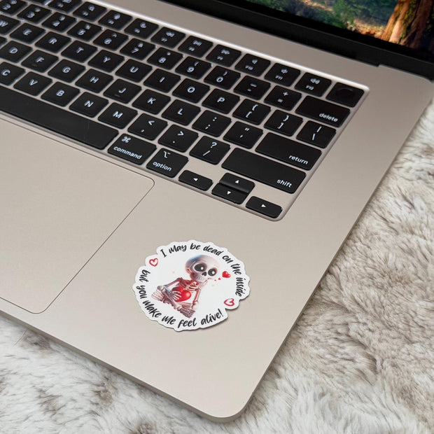 I May Be Dead Inside, But You Make Me Feel Alive – Skeleton with Hearts Vinyl Sticker – Funny Valentine's Day Gift for Him/Her, Cute Sticker